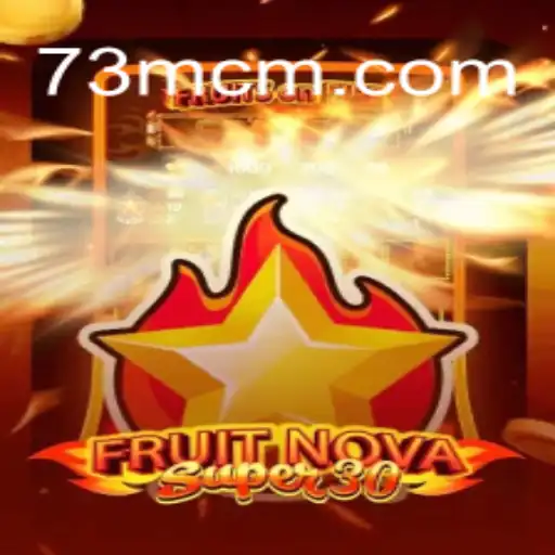 Exploring the Thrills of FruitrNovaSupe30: A Top Choice at 73M.COM Oficial Slots Brasil #1