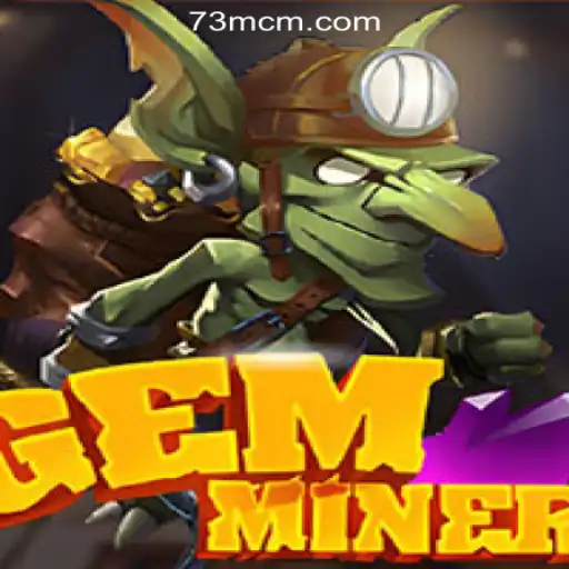 GemMiner: Unearthing Adventure in the Exciting World of 73M.COM Oficial Slots Brasil #1